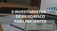 5 investimentos de baixo risco para iniciantes