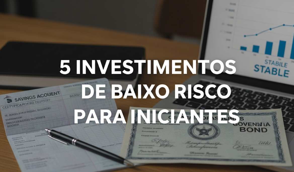 5 investimentos de baixo risco para iniciantes