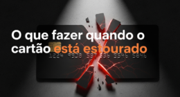 O que fazer quando o cartão está estourado