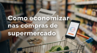 Como economizar nas compras de supermercado