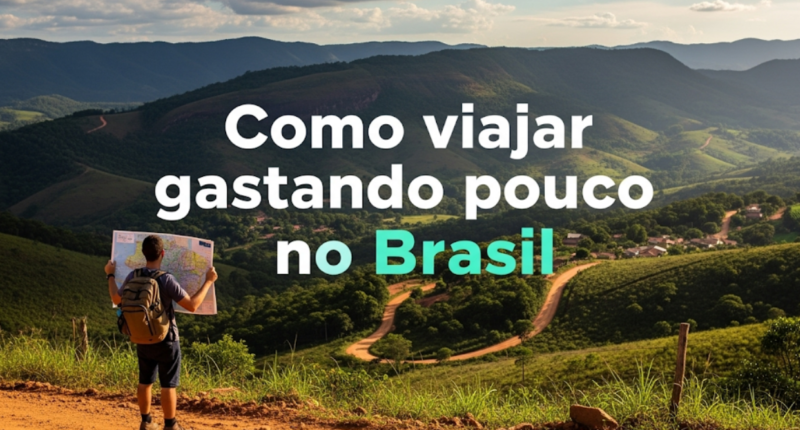 Como viajar gastando pouco no Brasil