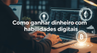 Como ganhar dinheiro com habilidades digitais