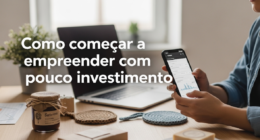 Como começar a empreender com pouco investimento