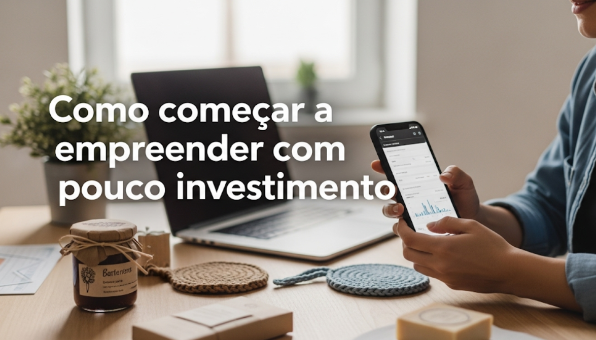 Como começar a empreender com pouco investimento